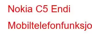 Nokia C5 Endi Mobiltelefonfunksjoner