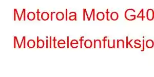 Motorola Moto G40 Mobiltelefonfunksjoner