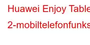 Huawei Enjoy Tablet 2-mobiltelefonfunksjoner