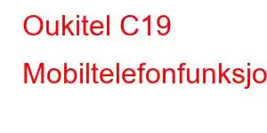 Oukitel C19 Mobiltelefonfunksjoner