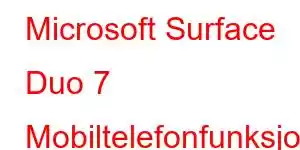 Microsoft Surface Duo 7 Mobiltelefonfunksjoner