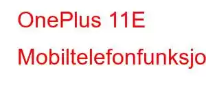 OnePlus 11E Mobiltelefonfunksjoner