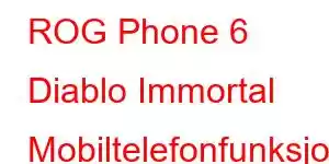 ROG Phone 6 Diablo Immortal Mobiltelefonfunksjoner