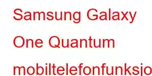 Samsung Galaxy One Quantum mobiltelefonfunksjoner