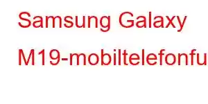 Samsung Galaxy M19-mobiltelefonfunksjoner