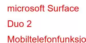 microsoft Surface Duo 2 Mobiltelefonfunksjoner