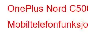 OnePlus Nord C500 Mobiltelefonfunksjoner