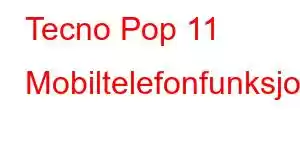 Tecno Pop 11 Mobiltelefonfunksjoner