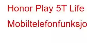 Honor Play 5T Life Mobiltelefonfunksjoner