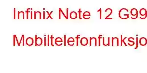 Infinix Note 12 G99 Mobiltelefonfunksjoner