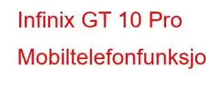 Infinix GT 10 Pro Mobiltelefonfunksjoner