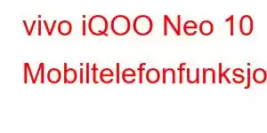 vivo iQOO Neo 10 Mobiltelefonfunksjoner