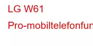 LG W61 Pro-mobiltelefonfunksjoner