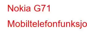 Nokia G71 Mobiltelefonfunksjoner