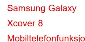 Samsung Galaxy Xcover 8 Mobiltelefonfunksjoner