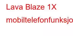 Lava Blaze 1X mobiltelefonfunksjoner