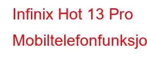 Infinix Hot 13 Pro Mobiltelefonfunksjoner