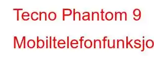 Tecno Phantom 9 Mobiltelefonfunksjoner