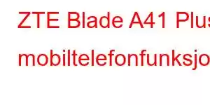 ZTE Blade A41 Plus mobiltelefonfunksjoner