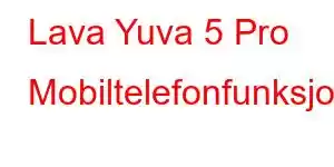 Lava Yuva 5 Pro Mobiltelefonfunksjoner