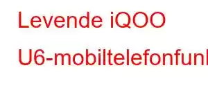 Levende iQOO U6-mobiltelefonfunksjoner