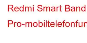 Redmi Smart Band Pro-mobiltelefonfunksjoner