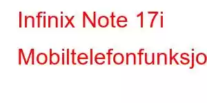 Infinix Note 17i Mobiltelefonfunksjoner