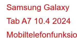 Samsung Galaxy Tab A7 10.4 2024 Mobiltelefonfunksjoner