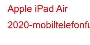 Apple iPad Air 2020-mobiltelefonfunksjoner