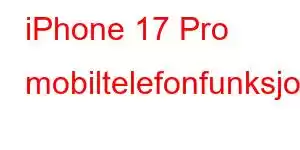 iPhone 17 Pro mobiltelefonfunksjoner