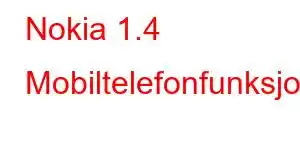 Nokia 1.4 Mobiltelefonfunksjoner