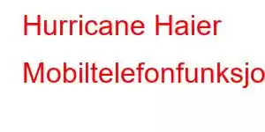 Hurricane Haier Mobiltelefonfunksjoner