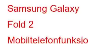 Samsung Galaxy Fold 2 Mobiltelefonfunksjoner