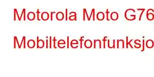 Motorola Moto G76 Mobiltelefonfunksjoner