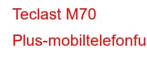 Teclast M70 Plus-mobiltelefonfunksjoner