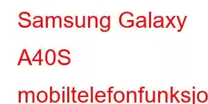 Samsung Galaxy A40S mobiltelefonfunksjoner