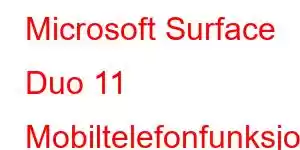 Microsoft Surface Duo 11 Mobiltelefonfunksjoner