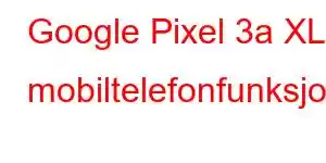 Google Pixel 3a XL mobiltelefonfunksjoner