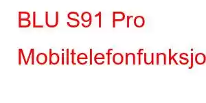 BLU S91 Pro Mobiltelefonfunksjoner