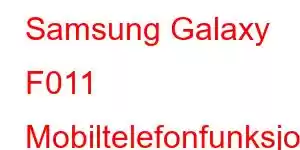 Samsung Galaxy F011 Mobiltelefonfunksjoner