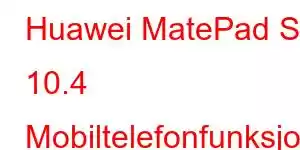 Huawei MatePad SE 10.4 Mobiltelefonfunksjoner