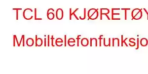 TCL 60 KJØRETØY Mobiltelefonfunksjoner