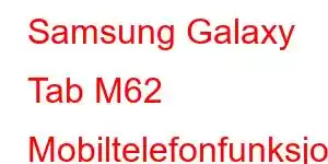 Samsung Galaxy Tab M62 Mobiltelefonfunksjoner