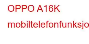 OPPO A16K mobiltelefonfunksjoner