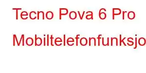 Tecno Pova 6 Pro Mobiltelefonfunksjoner