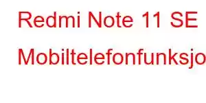 Redmi Note 11 SE Mobiltelefonfunksjoner