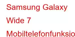 Samsung Galaxy Wide 7 Mobiltelefonfunksjoner