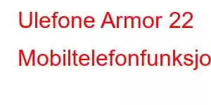 Ulefone Armor 22 Mobiltelefonfunksjoner