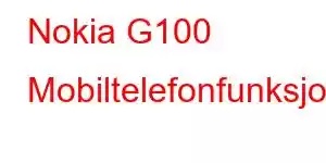 Nokia G100 Mobiltelefonfunksjoner