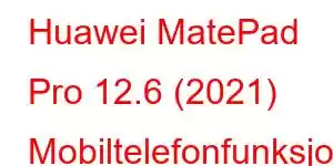 Huawei MatePad Pro 12.6 (2021) Mobiltelefonfunksjoner